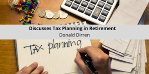Donald Dirren Discusses Tax Planning in Retirement